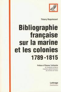 Bibliographie française sur la marine et les colonies 1789-1