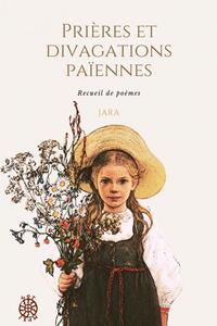 Prières et divagations païennes