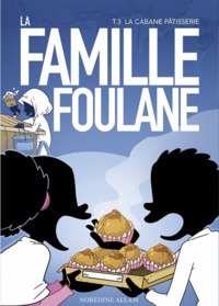 Famille Foulane Tome 3 : La cabane pâtisserie