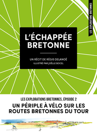 L'ECHAPPEE BRETONNE - UN PERIPLE A VELO SUR LES ROUTES BRETONNES DU TOUR