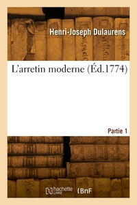 L'ARRETIN MODERNE. PARTIE 1