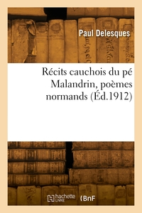 Récits cauchois du pé Malandrin, poèmes normands