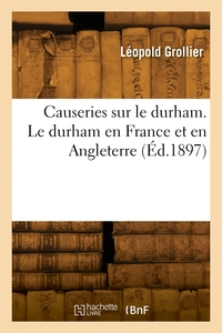 CAUSERIES SUR LE DURHAM. LE DURHAM EN FRANCE ET EN ANGLETERRE