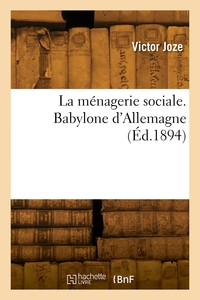 LA MENAGERIE SOCIALE. BABYLONE D'ALLEMAGNE