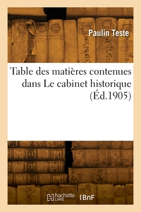 TABLE DES MATIERES CONTENUES DANS LE CABINET HISTORIQUE