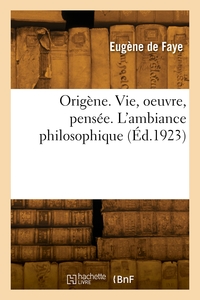 Origène. Vie, oeuvre, pensée. L'ambiance philosophique