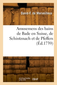 AMUSEMENS DES BAINS DE BADE EN SUISSE, DE SCHINTZNACH ET DE PFEFFERS