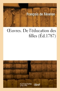 OEuvres. De l'éducation des filles