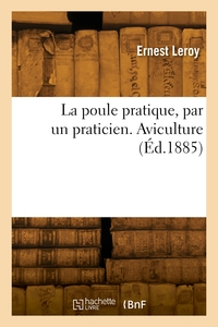 LA POULE PRATIQUE, PAR UN PRATICIEN