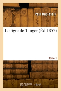 Le tigre de Tanger. Tome 1