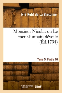 MONSIEUR NICOLAS OU LE COEUR-HUMAIN DEVOILE. TOME 5. PARTIE 10