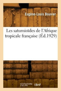 LES SATURNIOIDES DE L'AFRIQUE TROPICALE FRANCAISE