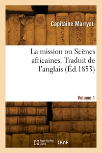 La mission ou Scènes africaine. Traduit de l'anglais. Volume 1