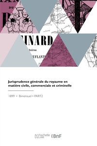 JURISPRUDENCE GENERALE DU ROYAUME EN MATIERE CIVILE, COMMERCIALE ET CRIMINELLE - OU JOURNAL DES AUDI