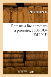 Romans à lire et romans à proscrire, 1800-1904