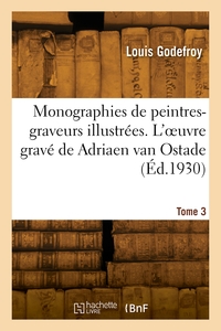 Monographies de peintres-graveurs illustrées. 3. L'oeuvre gravé de Adriaen van Ostade