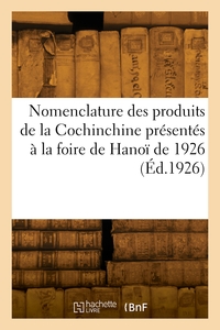 Nomenclature des produits de la Cochinchine présentés à la foire de Hanoï de 1926