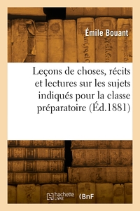 Leçons de choses, récits et lectures sur les sujets indiqués pour la classe préparatoire