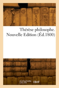 Thérèse philosophe. Nouvelle Edition