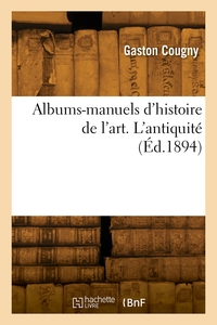 Albums-manuels d'histoire de l'art. L'antiquité