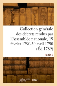 Collection générale des décrets rendus par l'Assemblée nationale, 19 février 1790-30 avril 1790