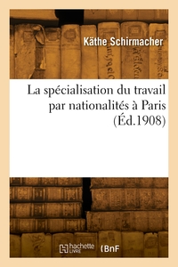 LA SPECIALISATION DU TRAVAIL PAR NATIONALITES A PARIS