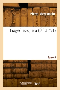 Tragedies-opera. Tome 6