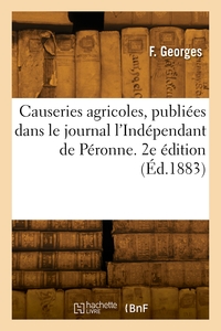 CAUSERIES AGRICOLES, PUBLIEES DANS LE JOURNAL L'INDEPENDANT DE PERONNE. 2E EDITION