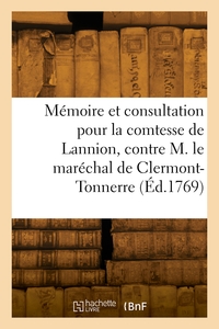 MEMOIRE ET CONSULTATION POUR LA DAME COMTESSE DE LANNION, CONTRE M. LE MARECHAL DE CLERMONT-TONNERRE