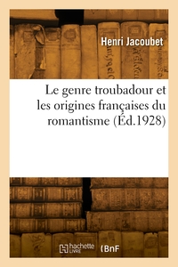 Le genre troubadour et les origines françaises du romantisme
