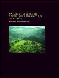 NATURE ET CULTURE EN REP.DEMOC.DU CONGO - MUSEE ROYAL DE L'AFRIQUE CENTRALE