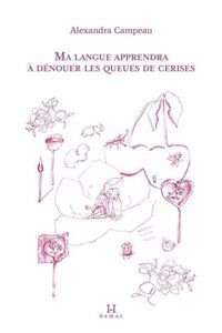 MA LANGUE APPRENDRA A DENOUER LES QUEUES DE CERISES