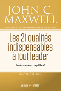 Les 21 qualités indispensables à tout leader - Leader, avez-vous ce qu'il faut ?