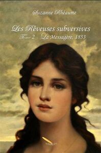 LES REVEUSES SUBVERSIVES V 02 LA MESSAGERE, 1853