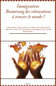 Immigrations, Boomerang des colonisations à travers le monde ?