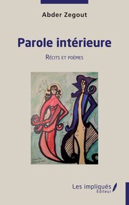 PAROLE INTERIEURE - RECITS ET POEMES