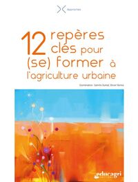 12 repères clés pour (se) former à l'agriculture urbaine