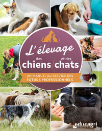 L ELEVAGE DES CHIENS ET DES CHATS - UN MANUEL AU SERVICE DES FUTURS PROFESSIONNELS