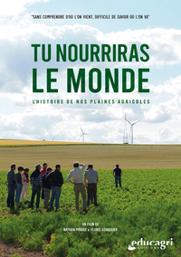 TU NOURRIRAS LE MONDE - L'HISTOIRE DE NOS PLAINES AGRICOLES