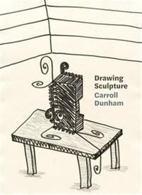 CARROLL DUNHAM DRAWING SCULPTURE /ANGLAIS