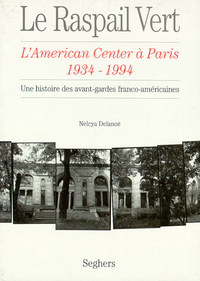 Le raspail vert - l'american center a Paris 1934-94
