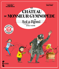 Sol & Rémi - Volume 3 Le Château de M. Gymnopède avec Erik Satie