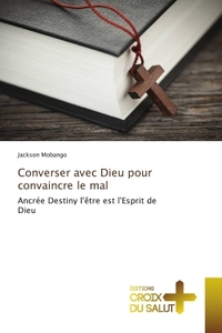 Converser avec Dieu pour convaincre le mal