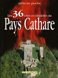 Les 36 cités et citadelles du pays cathare