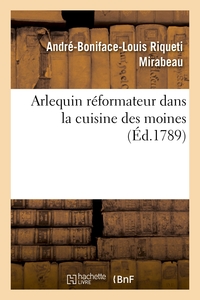 ARLEQUIN REFORMATEUR DANS LA CUISINE DES MOINES, OU PLAN POUR REPRIMER LA GLOUTONNERIE MONACALE - ,