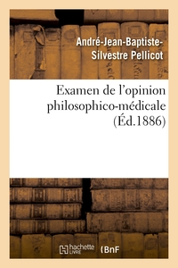 EXAMEN DE L'OPINION PHILOSOPHICO-MEDICALE QUI ATTRIBUE EXCLUSIVEMENT A L'ORGANISATION - PHYSIQUE DU