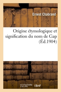 ORIGINE ETYMOLOGIQUE ET SIGNIFICATION DU NOM DE GAP