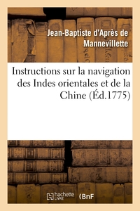 INSTRUCTIONS SUR LA NAVIGATION DES INDES ORIENTALES ET DE LA CHINE, POUR SERVIR AU NEPTUNE ORIENTAL