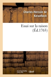 ESSAI SUR LA RAISON, OU NOUVELLE MANIERE DE RESOUDRE UNE DES PLUS DIFFICILES ET DES PLUS BELLES - QU