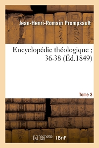 ENCYCLOPEDIE THEOLOGIQUE 36-38. T. 3, PA-VO - . DICTIONNAIRE RAISONNE DE DROIT ET DE JURISPRUDENCE E